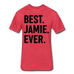 Best. (Your Name). Ever.  Personalized with the name or word of your choice! Your name will appear where "JAMIE" appears on the example images. We only print on premium, high quality, ultra soft t-shirts. No cheap, baggy, scratchy shirts here! --Ultra soft, premium quality t-shirt--Professional DTG printing for a vibrant, long-lasting print--Durable with a lightweight, breathable feel--Tear away label for added comfort.--See size chart in the image gallery--More colors and sizes available by spe Weightlifting Shirts, Librarian Shirt, Customise T Shirt, Custom Shirt, Dtg Printing, Quality T Shirts, Personalized Shirts, Image Gallery, Your Name