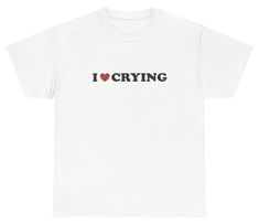 I Love / Heart Crying T Shirt Funny Sarcastic Mental Health Silly Ironic Y2K Tee I Heart Tshirt, I Love Tshirt, Ironic Shirts, Silly Tshirts, Silly Clothes, Silly Shirt, Heart Tshirt, Upcycle Clothes Diy, Grunge Outfit