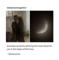 an image of two people in front of the moon with caption that reads, somebody will bring the moon down for you in the shape of their love