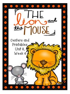 the lion and the mouse centers and printables unit 8 week 6, lesson