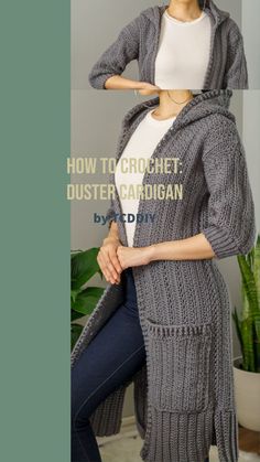 a woman wearing a gray cardigan sweater and jeans, with the text how to crochet duster cardigan