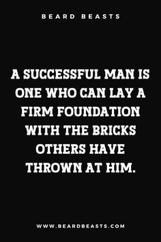 a black and white photo with the words, a successful man is one who can lay a firm foundation with the bricks others have thrown at him