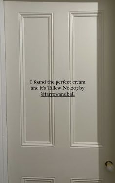 a white door with the words i found the perfect cream and it's yellow no 29