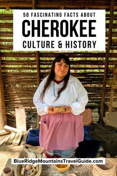 a woman standing in front of a wooden structure with text overlay reading 50 fascinating fact about cheroke culture and history