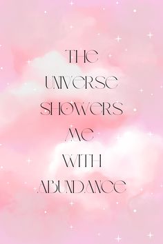 a pink background with the words, the universe shows me with abundance