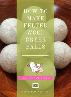 wool balls in a bowl with text overlay how to make felted wool dryer balls