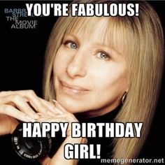 a woman holding a camera with the caption you're fabulous happy birthday girl