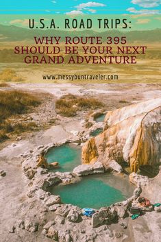 an outdoor hot springs with text overlay reading u s a road trips why route 89 should be your next grand adventure