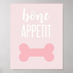 a pink poster that says bone appetit with a dog bone on it