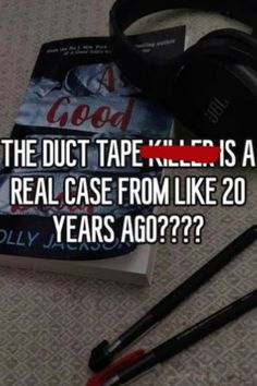 the duct tape killer is a real case from like 20 years ago???