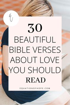 a woman sitting on the ground with text overlay reading 50 beautiful bible verses about love you should read