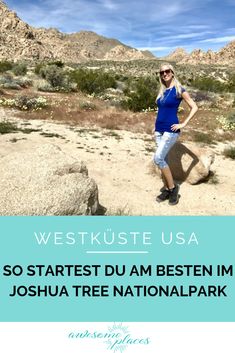 a woman standing in the desert with her hands on her hips and text reading westkuste usa so startest du am besten im joshua tree national park