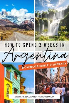 an image with the words how to spend 2 weeks in argentina downloade itinerary