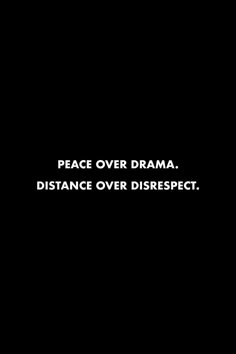 the words peace over drama distance over disrespect