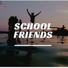 a group of people standing on top of a body of water with the words school friends