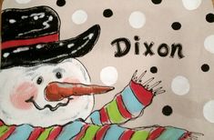 a painting of a snowman wearing a hat and scarf with the name dixie on it