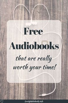 a sign that says free audiobooks that are really worth your time on wood background