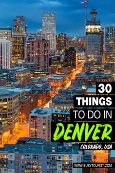 a city skyline with the words 30 things to do in denver