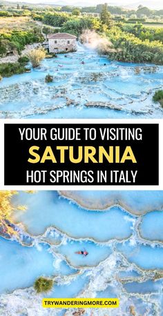 the blue water in italy with text overlay that reads your guide to visiting saturna hot springs in italy