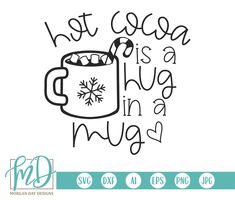 hot cocoa is a hug in a mug svg file