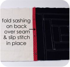 a piece of fabric with the words fold sashing on back over seams and slip stitch in place