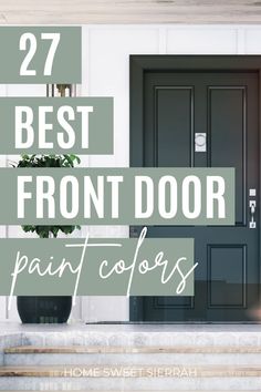 the best front door paint colors for your home with text overlay that reads 27 best front door paint colors