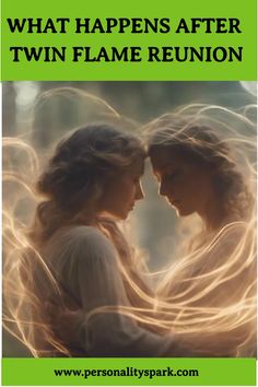 two women with long hair are facing each other and the words, what happens after twin flame reunion?