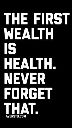 a black and white poster with the words, the first health is health never forget that