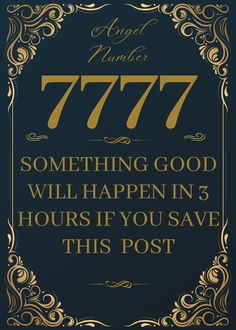 a black and gold poster with the words 777 something good will happen in 3 hours if