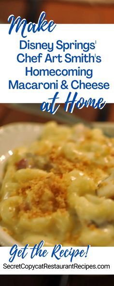 the macaroni and cheese dish is shown with text overlay that reads make disney springs chef art smith's honeymoon macaroni & cheese at home get the recipe