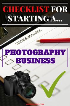 the checklist for starting a photography business is shown with a pen, camera and clipboard