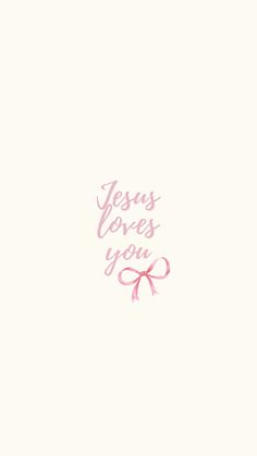 the words jesus loves you are written in pink ink on a white background with a bow