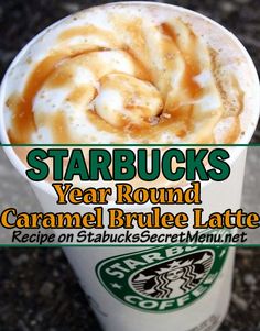 starbucks's year round caramel brule latte recipe on starbucks secret menu