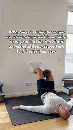 a man laying on top of a yoga mat in front of a window with the words, poty you start doing these five exercises to improve hip mobility now