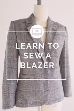 a mannequin wearing a jacket with the words learn to sew a blazer