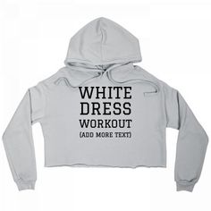 Trendy Fitness White Dress Workout | Break a sweat in this super cute and athletic, cropped, hooded sweatshirt. Personalize this comfy sweatshirt by adding your own text. We know how hard you've been working for the wedding, so make this hoodie your white dress workout top! Comfy Sweatshirt, You've Been, Workout Tops, Hooded Sweatshirt, Hooded Sweatshirts, White Dress, Super Cute, Sweatshirts