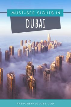 skyscrapers in the clouds with text overlay that reads must see sights in dubai