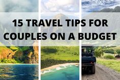 the words travel tips for couples on a budget are overlaid by images of mountains and water