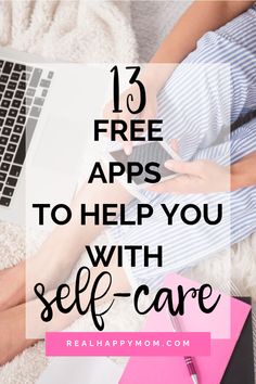 a woman sitting on the floor with her laptop and text overlay that reads, 13 free apps to help you self - care