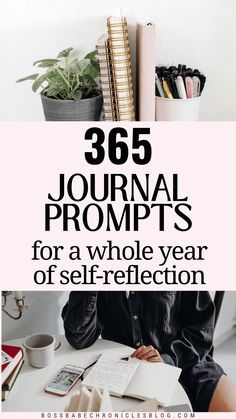 a person sitting at a desk with a notebook and pen in front of them, the text reads 365 journal prompts for a whole year of self - reflection