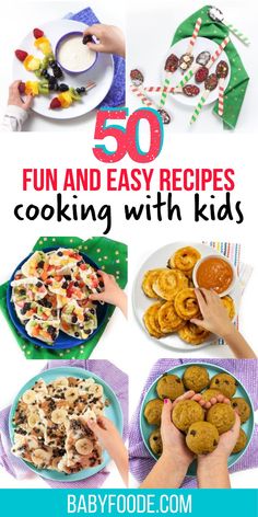 the top 50 fun and easy recipes for cooking with kids