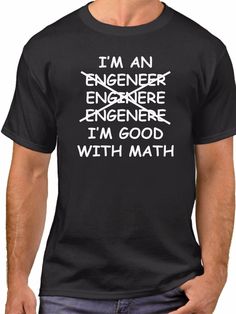 I'M An Engineer I'M Good With Math T Shirt Engineering Joke Tee Funny T-Shirt Cotton Short Sleeve Shirt With Funny Text, Funny Text Graphic Cotton T-shirt, Cotton Graphic Tee With Funny Text, Funny Cotton T-shirt With Text, Funny Text Cotton T-shirt, Cotton Graphic Tee Shirt With Funny Text, Cotton Slogan Shirt, Cotton Crew Neck Shirt With Text Print, Engineering Wallpaper