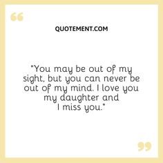 a quote that says you may be out of my sight, but you can never be out