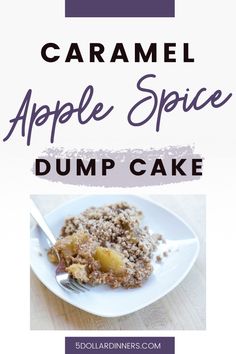 an advertisement for caramel apple spice dump cake on a white plate with the words caramel apple spice dump cake