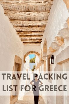 a woman standing in an archway with the words travel packing list for greece