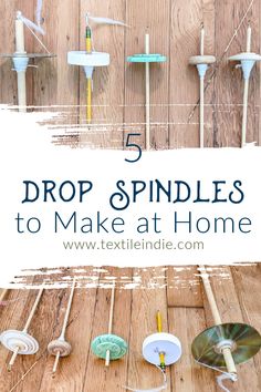 the words drop spindles to make at home are in front of several spinning discs