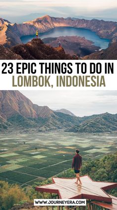 a man standing on top of a wooden platform in the mountains with text overlay reading 23 epic things to do in lombok, indonesia