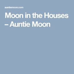 the moon in the houses - autie moon