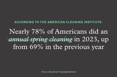 the text reads according to the american cleaning institute nearly 78 % of americans did an annual spring cleaning in 2012, up from 69 % in the previous year