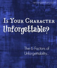 a blue background with the words is your character unforgettable?